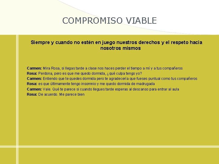 COMPROMISO VIABLE Siempre y cuando no estén en juego nuestros derechos y el respeto