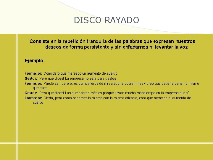 DISCO RAYADO Consiste en la repetición tranquila de las palabras que expresan nuestros deseos