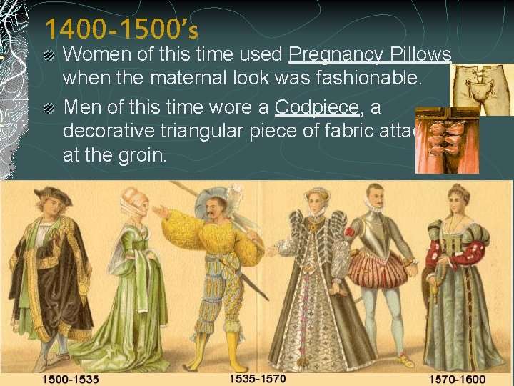 1400 -1500’s Women of this time used Pregnancy Pillows when the maternal look was