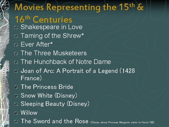 Movies Representing the 15 th & 16 th Centuries Shakespeare in Love Taming of