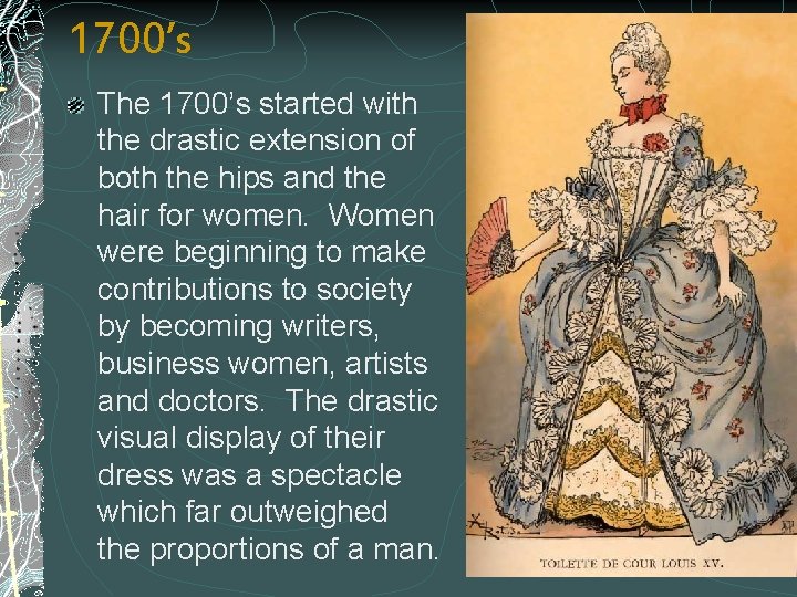 1700’s The 1700’s started with the drastic extension of both the hips and the