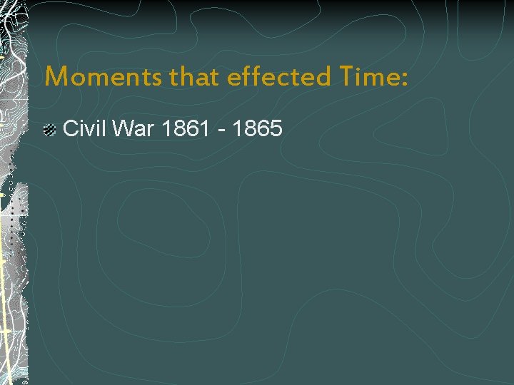 Moments that effected Time: Civil War 1861 - 1865 