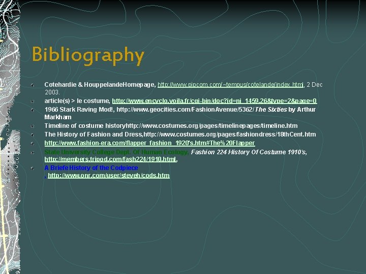Bibliography Cotehardie & Houppelande. Homepage, http: //www. pipcom. com/~tempus/cotelande/index. html, 2 Dec 2003. article(s)