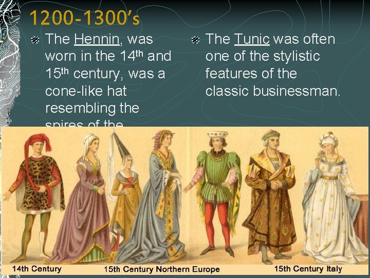 1200 -1300’s The Hennin, was worn in the 14 th and 15 th century,