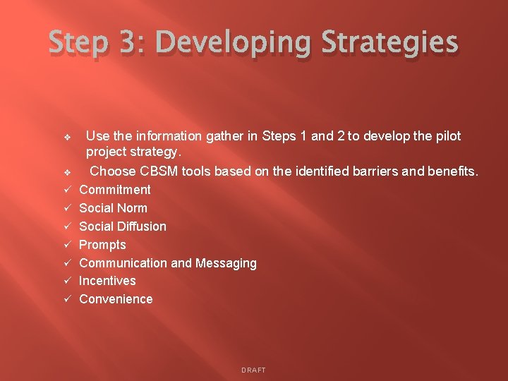 Step 3: Developing Strategies v v ü ü ü ü Use the information gather