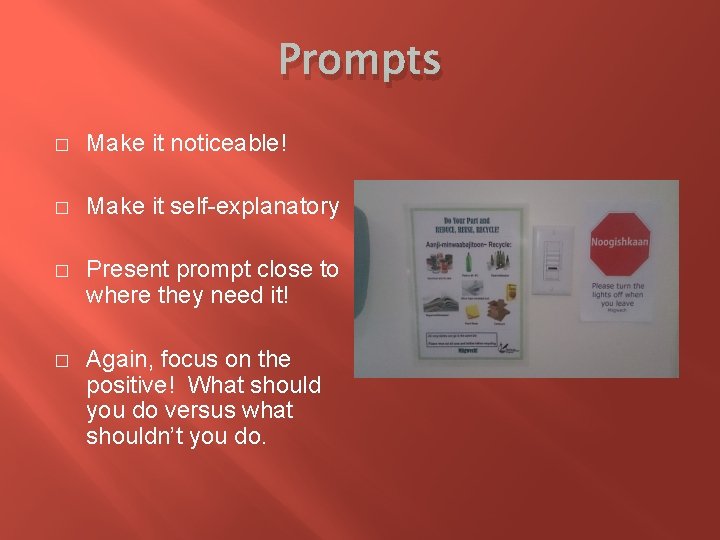 Prompts � Make it noticeable! � Make it self-explanatory � Present prompt close to