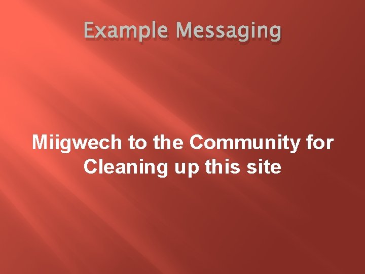 Example Messaging Miigwech to the Community for Cleaning up this site 