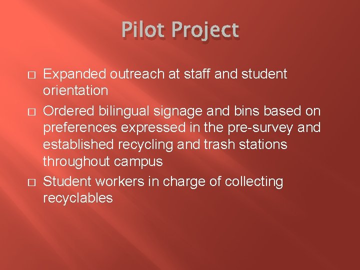 Pilot Project � � � Expanded outreach at staff and student orientation Ordered bilingual