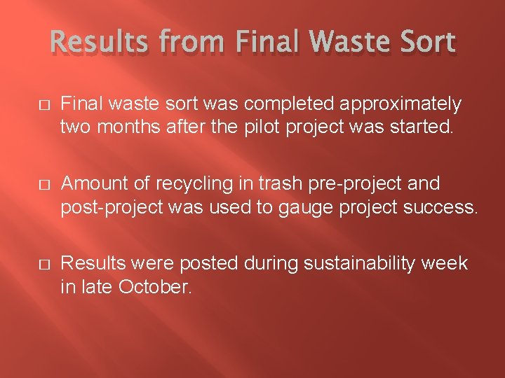 Results from Final Waste Sort � Final waste sort was completed approximately two months