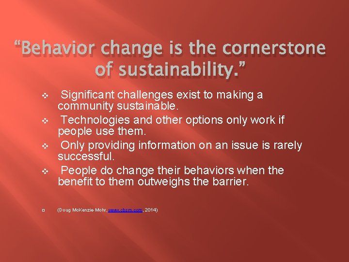 “Behavior change is the cornerstone of sustainability. ” v v � Significant challenges exist