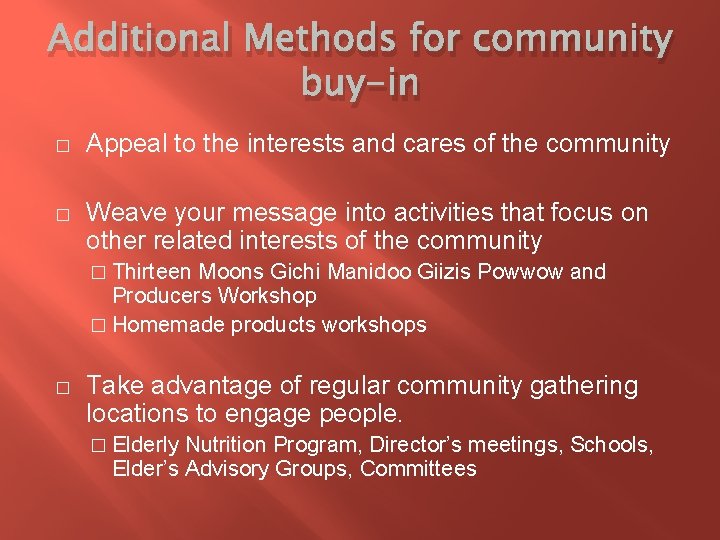 Additional Methods for community buy-in � Appeal to the interests and cares of the