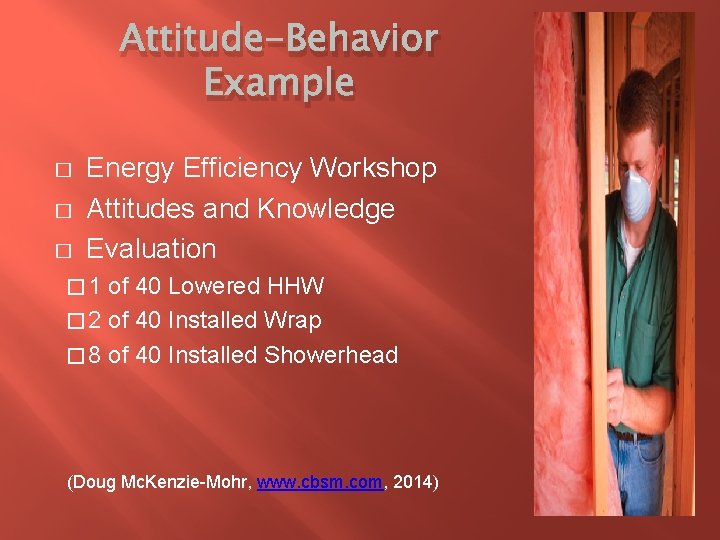 Attitude-Behavior Example � � � Energy Efficiency Workshop Attitudes and Knowledge Evaluation � 1