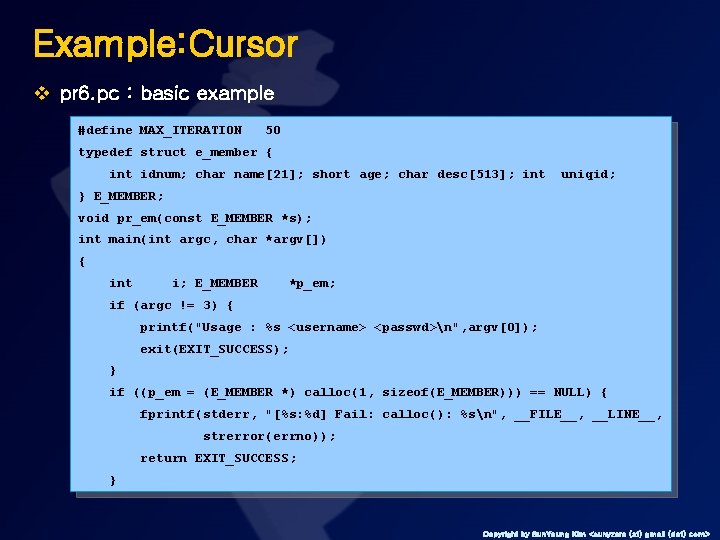 Example: Cursor v pr 6. pc : basic example #define MAX_ITERATION 50 typedef struct