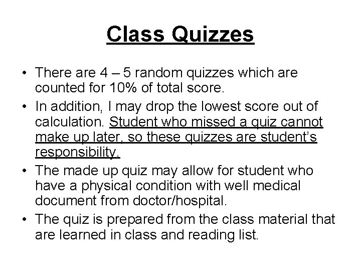 Class Quizzes • There are 4 – 5 random quizzes which are counted for