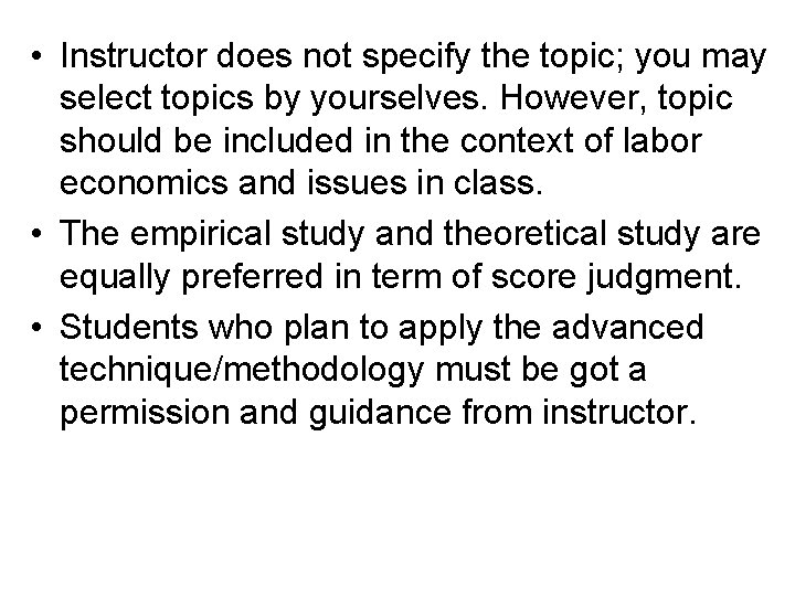  • Instructor does not specify the topic; you may select topics by yourselves.