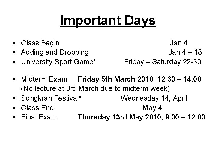 Important Days • Class Begin • Adding and Dropping • University Sport Game* Jan