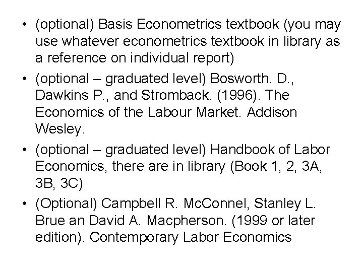  • (optional) Basis Econometrics textbook (you may use whatever econometrics textbook in library