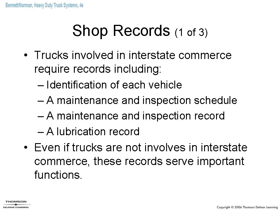 Shop Records (1 of 3) • Trucks involved in interstate commerce require records including: