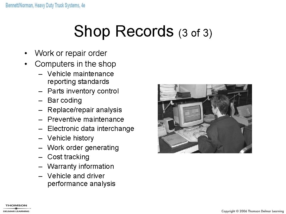 Shop Records (3 of 3) • Work or repair order • Computers in the