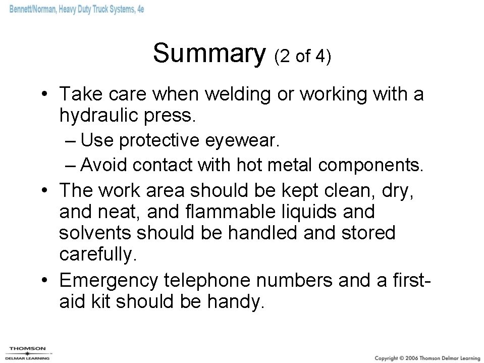 Summary (2 of 4) • Take care when welding or working with a hydraulic