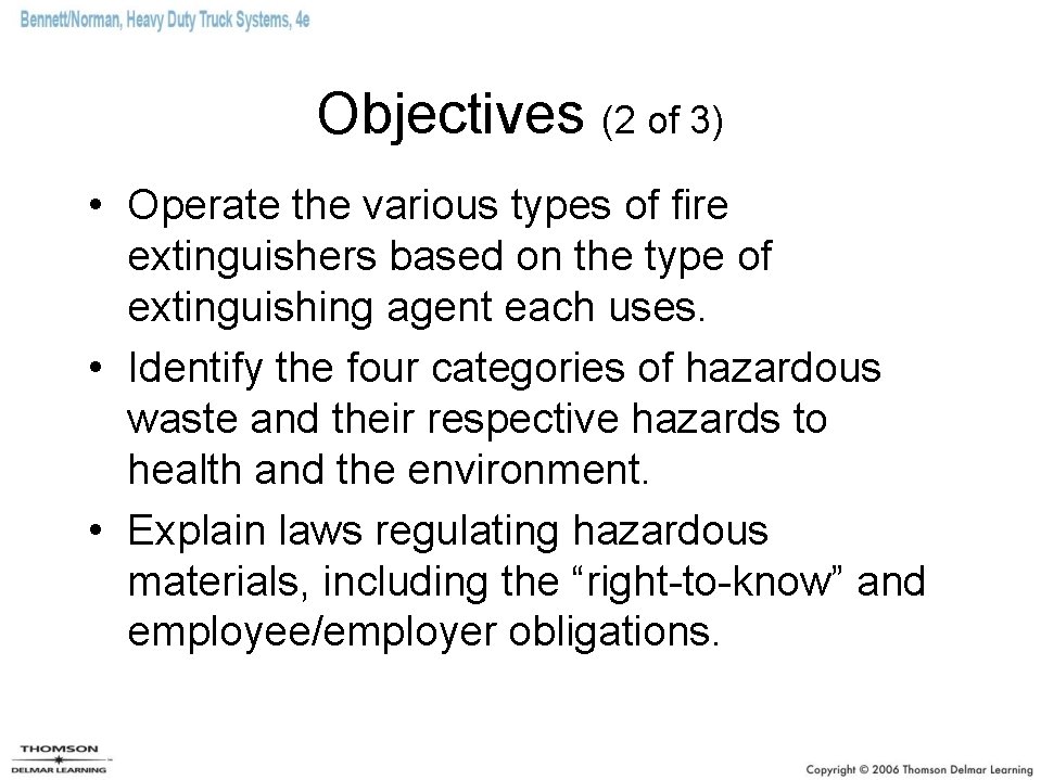 Objectives (2 of 3) • Operate the various types of fire extinguishers based on