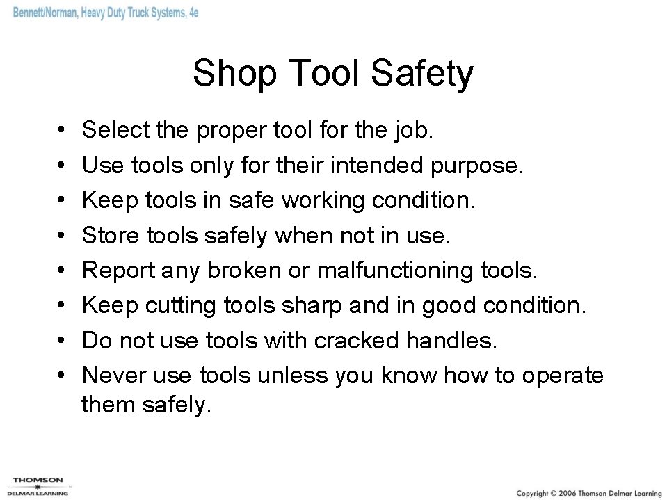 Shop Tool Safety • • Select the proper tool for the job. Use tools