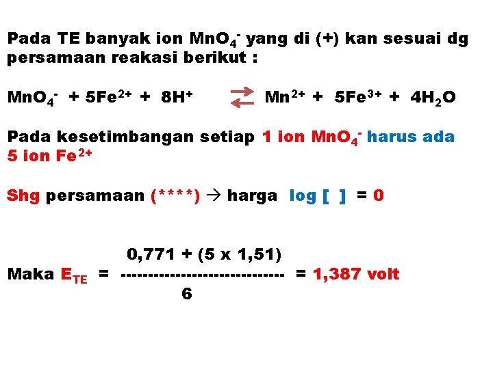 Pada TE banyak ion Mn. O 4 - yang di (+) kan sesuai dg