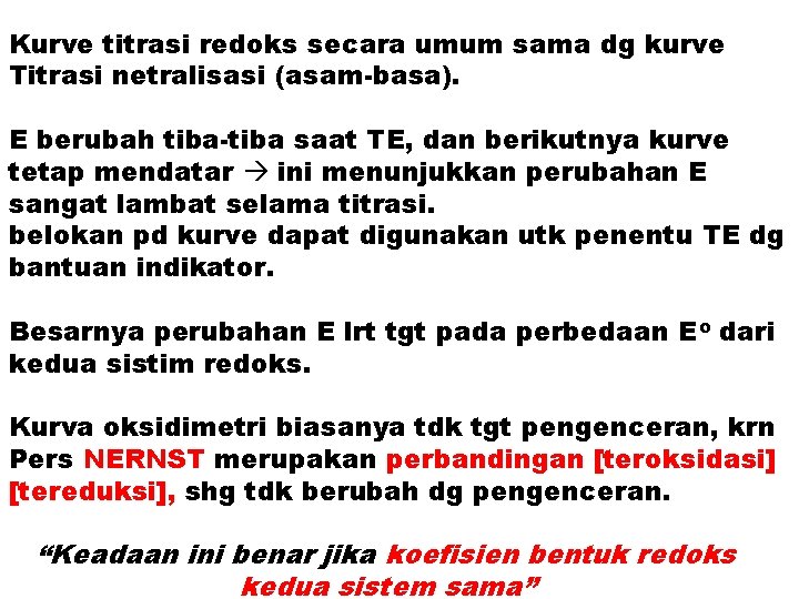 Kurve titrasi redoks secara umum sama dg kurve Titrasi netralisasi (asam-basa). E berubah tiba-tiba