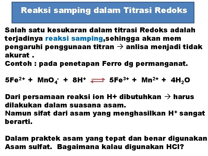 Reaksi samping dalam Titrasi Redoks Salah satu kesukaran dalam titrasi Redoks adalah terjadinya reaksi