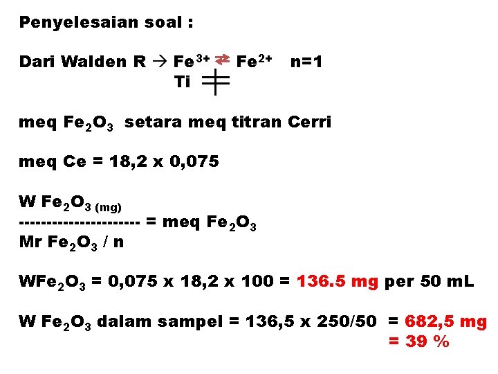 Penyelesaian soal : Dari Walden R Fe 3+ Ti Fe 2+ n=1 meq Fe