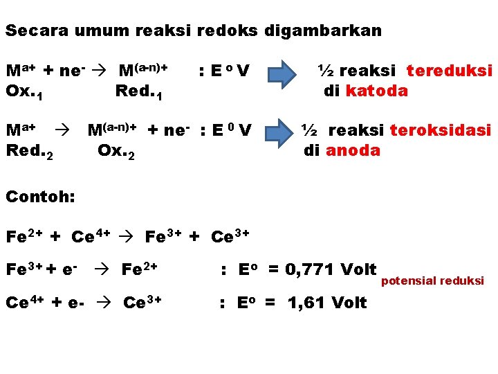 Secara umum reaksi redoks digambarkan Ma+ + ne- M(a-n)+ Ox. 1 Red. 1 :