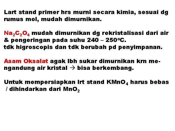 Lart stand primer hrs murni secara kimia, sesuai dg rumus mol, mudah dimurnikan. Na