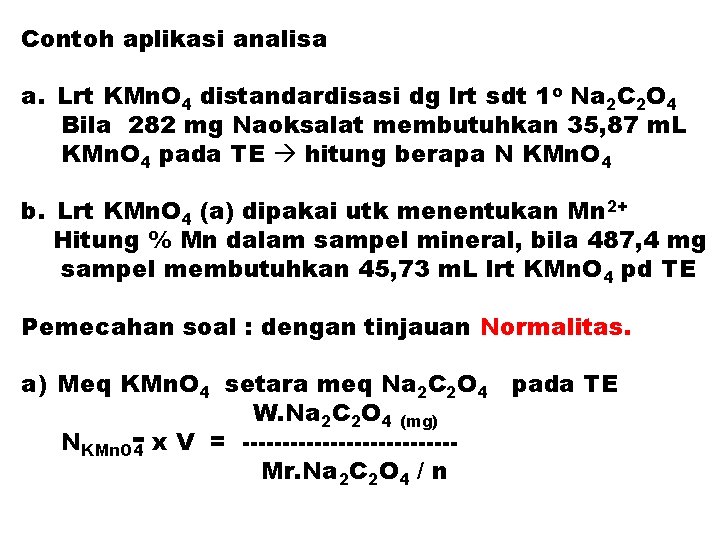 Contoh aplikasi analisa a. Lrt KMn. O 4 distandardisasi dg lrt sdt 1 o