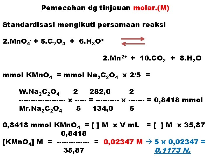 Pemecahan dg tinjauan molar. (M) Standardisasi mengikuti persamaan reaksi 2. Mn. O 4 -