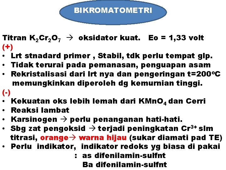 BIKROMATOMETRI Titran K 2 Cr 2 O 7 oksidator kuat. Eo = 1, 33