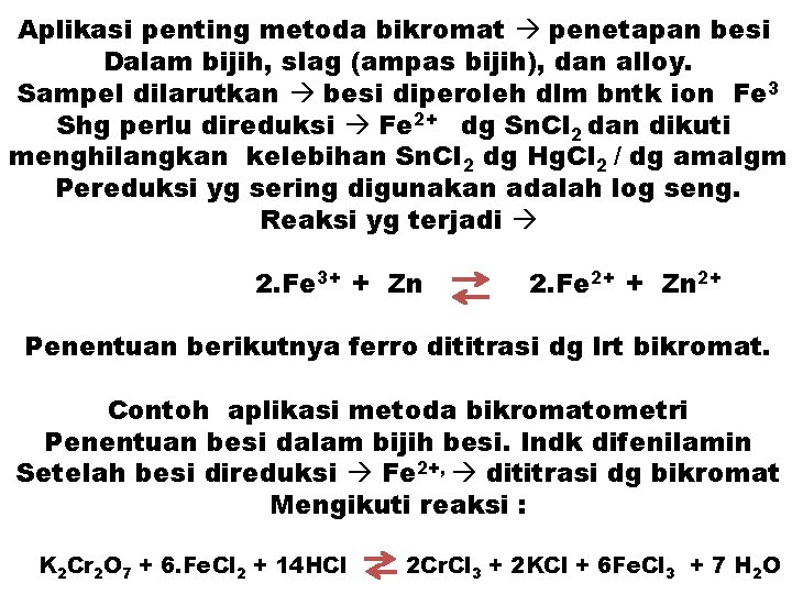 Aplikasi penting metoda bikromat penetapan besi Dalam bijih, slag (ampas bijih), dan alloy. Sampel