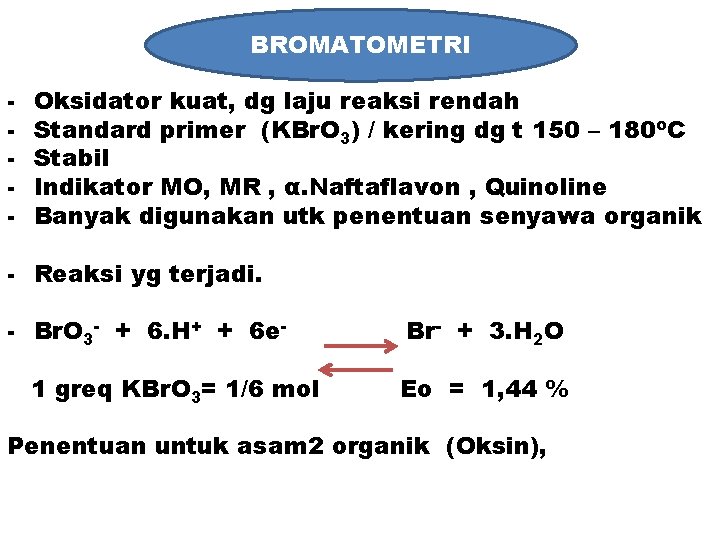 BROMATOMETR I KBr. O 3 BROMATOMETRI - Oksidator kuat, dg laju reaksi rendah Standard