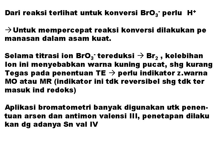 Dari reaksi terlihat untuk konversi Br. O 3 - perlu H+ Untuk mempercepat reaksi