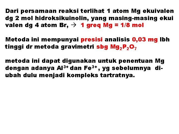 Dari persamaan reaksi terlihat 1 atom Mg ekuivalen dg 2 mol hidroksikuinolin, yang masing-masing