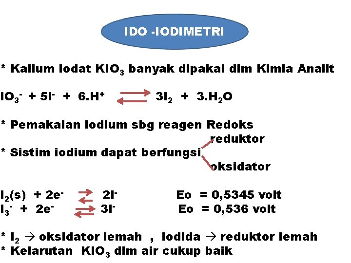 IDO -IODIMETRI * Kalium iodat KIO 3 banyak dipakai dlm Kimia Analit IO 3