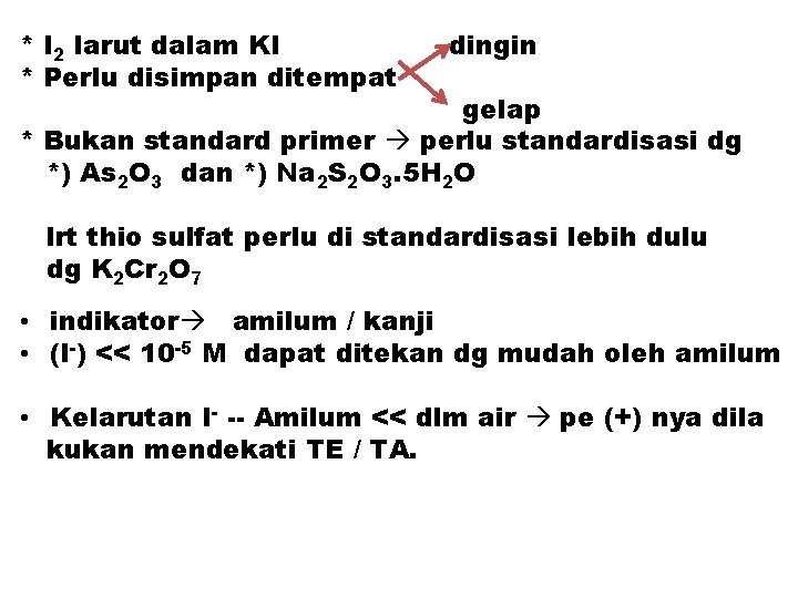 * I 2 larut dalam KI * Perlu disimpan ditempat dingin gelap * Bukan