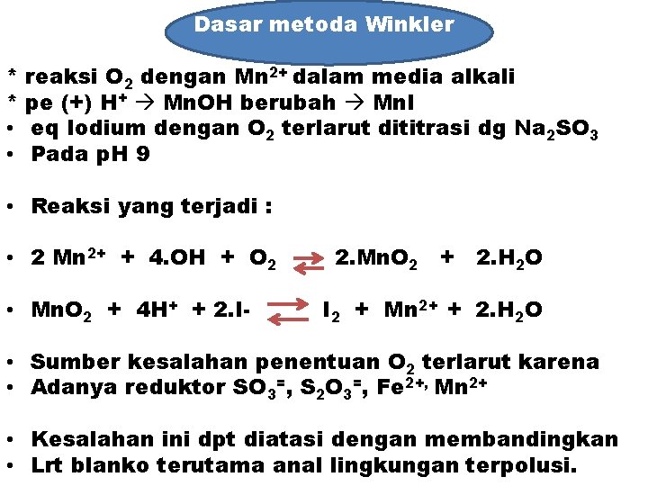 Dasar metoda Winkler * * • • reaksi O 2 dengan Mn 2+ dalam