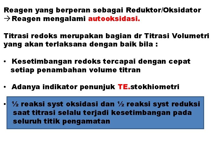 Reagen yang berperan sebagai Reduktor/Oksidator Reagen mengalami autooksidasi. Titrasi redoks merupakan bagian dr Titrasi