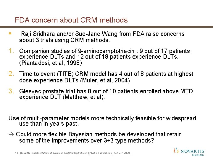 FDA concern about CRM methods § Raji Sridhara and/or Sue-Jane Wang from FDA raise FDA concern about CRM methods § Raji Sridhara and/or Sue-Jane Wang from FDA raise