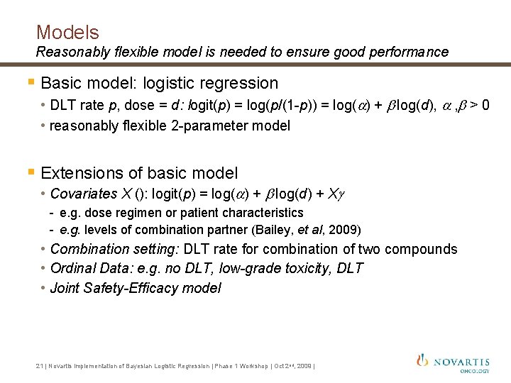 Models Reasonably flexible model is needed to ensure good performance § Basic model: logistic Models Reasonably flexible model is needed to ensure good performance § Basic model: logistic