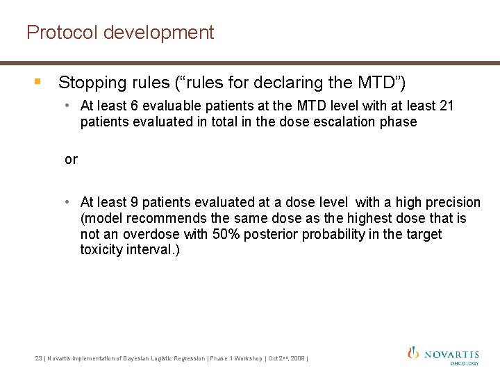 Protocol development § Stopping rules (“rules for declaring the MTD”) • At least 6 Protocol development § Stopping rules (“rules for declaring the MTD”) • At least 6