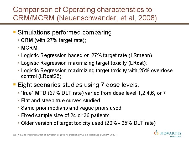 Comparison of Operating characteristics to CRM/MCRM (Neuenschwander, et al, 2008) § Simulations performed comparing Comparison of Operating characteristics to CRM/MCRM (Neuenschwander, et al, 2008) § Simulations performed comparing
