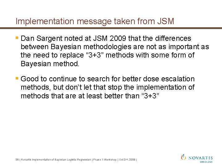 Implementation message taken from JSM § Dan Sargent noted at JSM 2009 that the Implementation message taken from JSM § Dan Sargent noted at JSM 2009 that the