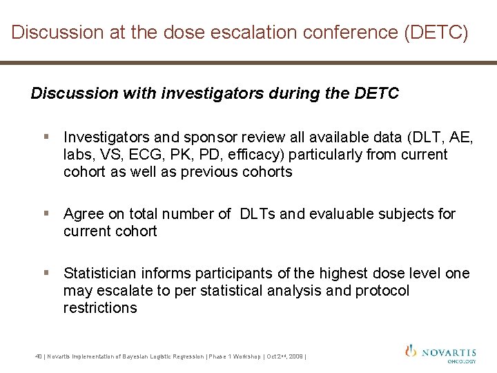 Discussion at the dose escalation conference (DETC) Discussion with investigators during the DETC § Discussion at the dose escalation conference (DETC) Discussion with investigators during the DETC §