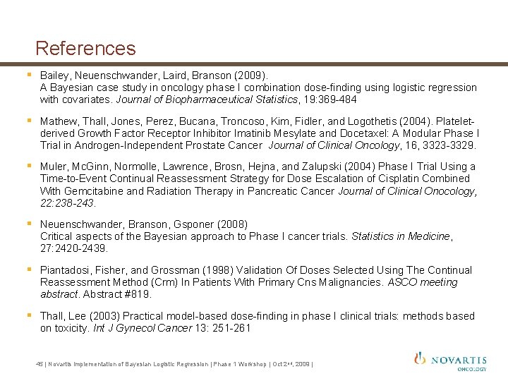 References § Bailey, Neuenschwander, Laird, Branson (2009). A Bayesian case study in oncology phase References § Bailey, Neuenschwander, Laird, Branson (2009). A Bayesian case study in oncology phase
